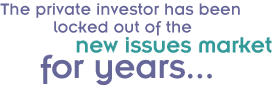 The private investor has been locked out of the new issues market for years - UK new issues,private investor